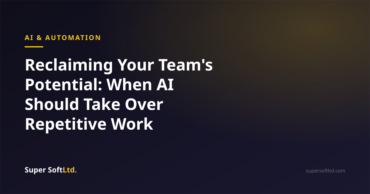 Reclaiming Your Team's Potential: When AI Should Take Over Repetitive Work