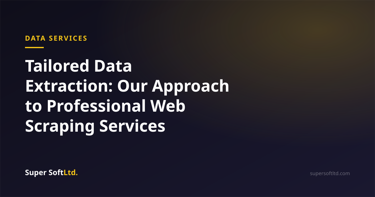 Tailored Data Extraction: Our Approach to Professional Web Scraping Services